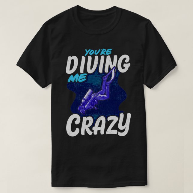 T-shirt Youx27re Plonger Moi Crazy Plongeur Scuba (Design devant)