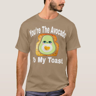 T-shirt Youx27re The Avocado To My Toast 6
