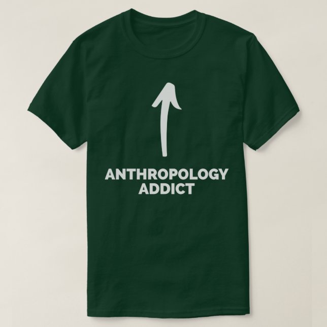 T-shirt Youx27re un toxicomane en anthropologie (Design devant)
