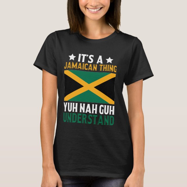 T-shirt Yuh Nah Guh Comprend, C'est une chose jamaïcaine (Devant)