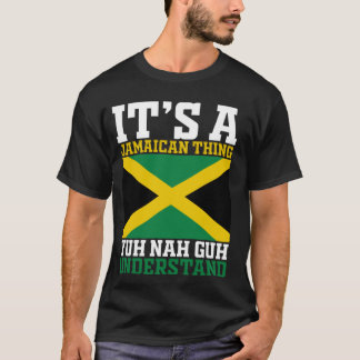 T-shirt Yuh Nah Guh Comprend, C'Est Une Chose Jamaïcaine