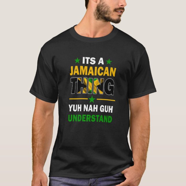 T-shirt Yuh Nah Guh Understand Its a Jamaican Thing Jamaic (Devant)