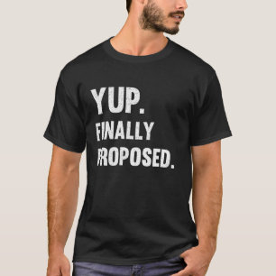 T-shirt Yup Enfin Fiançailles Proposition de mariage engag