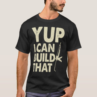 T-shirt Yup I Can Build That  Handymen Caulking Gun
