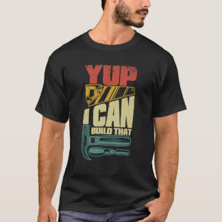 T-shirt Yup Je Peux Construire Ce Carpentier