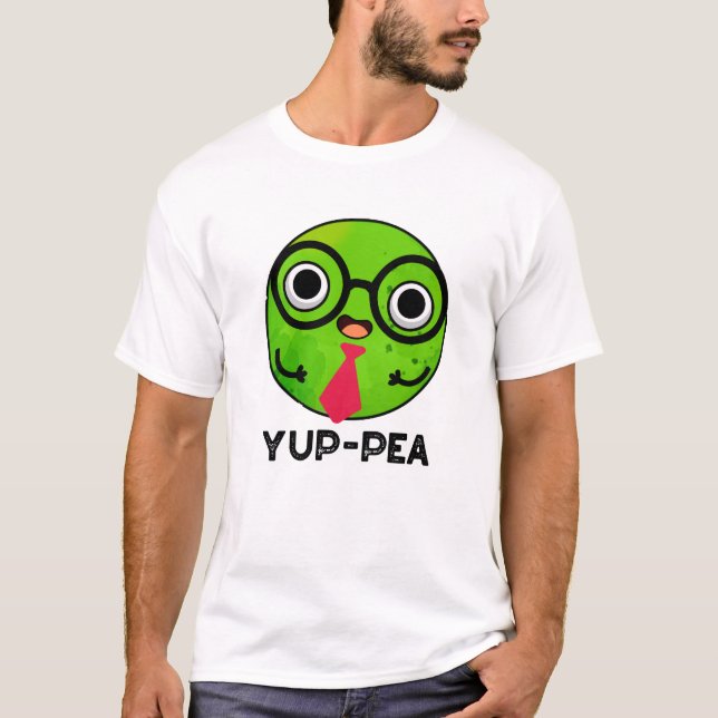 T-shirt Yup Pea Funny Yuppie Veggie Pea Pun (Devant)