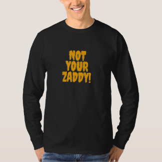 T-shirt Zaddy Pas Votre Zaddy Sugar Daddy Hommes Collège H