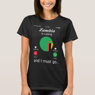 T-shirt Zambia Is Calling and I Must Go Zambia Flag