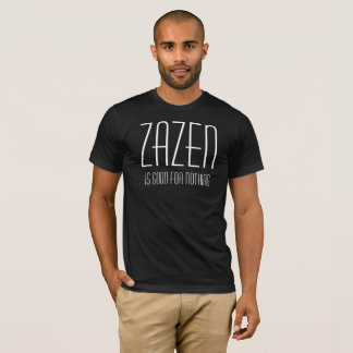 T-shirt Zazen Est Bon Pour Rien Méditation Bouddhiste Zen