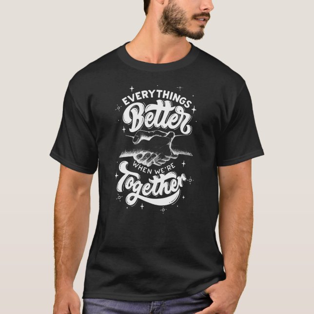 T-shirt Zazzle mieux & Ensemble (Devant)