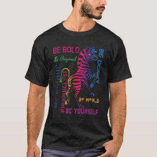 T-shirt Zebra Graphic Be Bold Be You Be Weird Be Uniq
