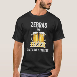 T-shirt Zèbres et bière c'est pourquoi je suis ici