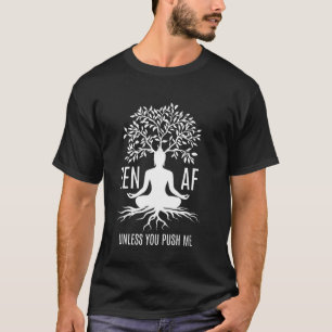 T-shirt Zen AF Méditation Sarcastique Humour Mindfulness Y