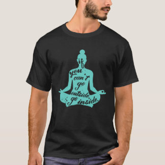 T-shirt Zen If You Can t Go Outside Go Inside Yoga Meditat