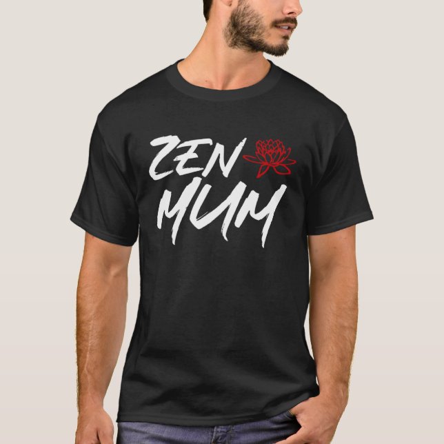 T-shirt Zen Mum  Mothers Day Meditation and Yoga Mum Meme (Devant)