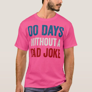 T-shirt Zero Days Without A Papa Joke Dons Drôle pour les 