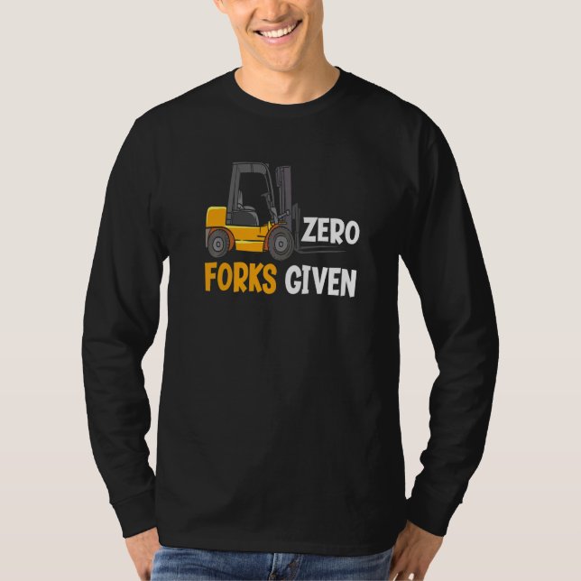 T-shirt Zero Forks Given Funny Warehouse Forklift Operator (Devant)
