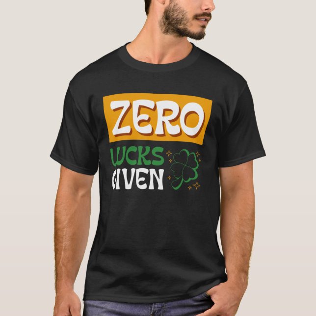 T-shirt Zero Lucks Donné St Patrick Jour St Paddys Jour 2 (Devant)