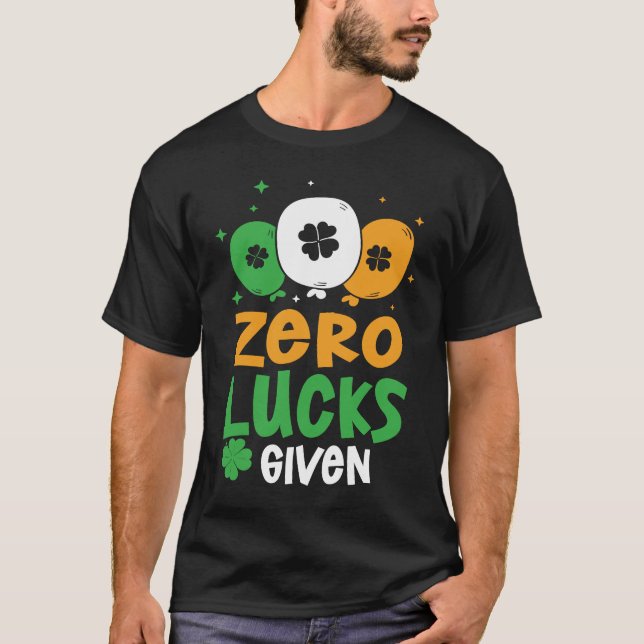 T-shirt Zero Lucks Given Party St Patrick's Day Humor (Devant)