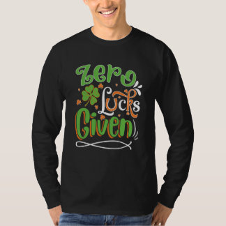 T-shirt Zero Lucks Given St Patrick' Day