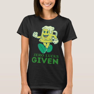T-shirt Zero Lucks Given  St Patrick s Day St Paddys Day  