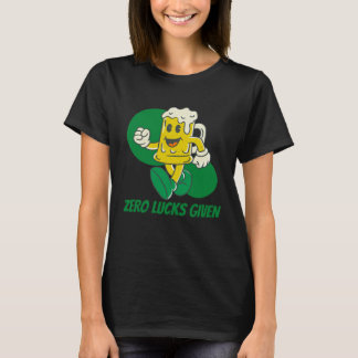 T-shirt Zero Lucks Given  St Patrick s Day St Paddys Day  
