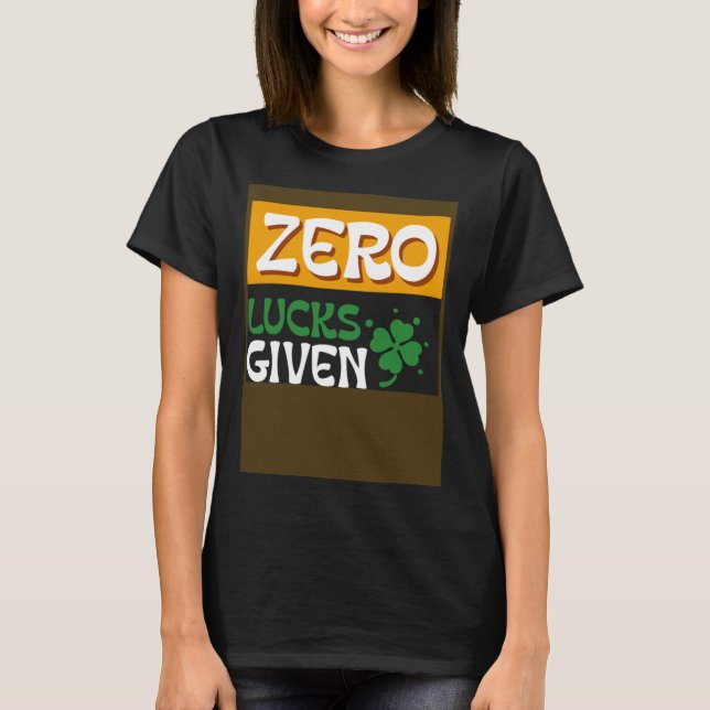 T-shirt Zero Lucks Given St Patrick s Day St Paddys Day (Devant)