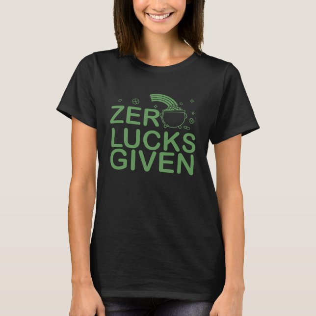 T-shirt Zero Lucks Given St Patricks Day I Lucky Fun Party (Devant)