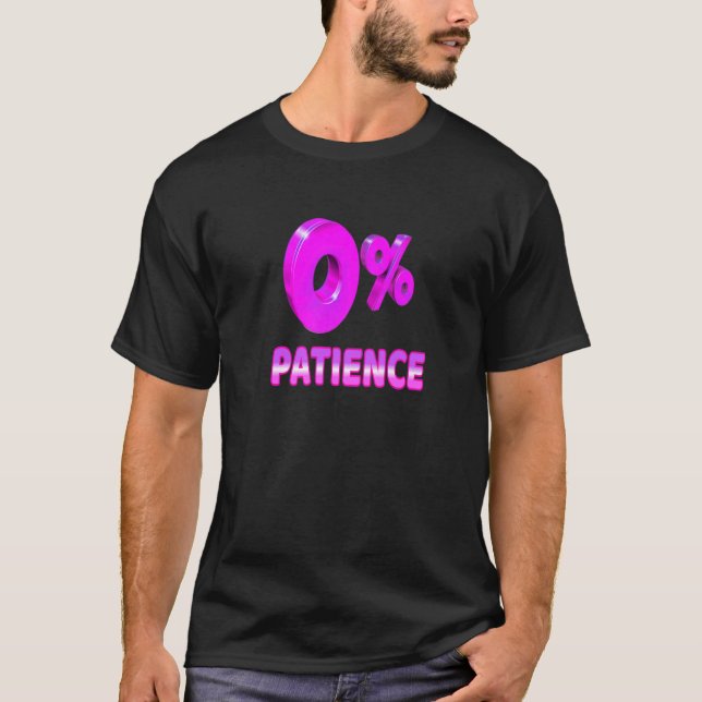 T-shirt Zero Percent Patience  Impatient Losing Patience S (Devant)