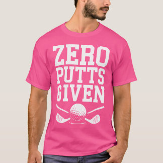 T-shirt Zéro Putts Donné Chemise Funny Golf Hommes Femmes 