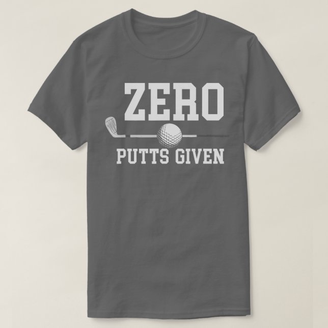 T-shirt Zero Putts Donné Golfer Golf Player Plaisanteries  (Design devant)
