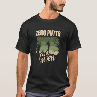 T-shirt Zéro Putts Donnés Golfeur Joueur de Golf Blagues G