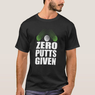 T-shirt Zéro Putts Donnés Golfeur Joueur de Golf Blagues G