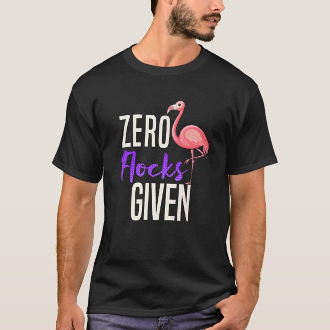 T-shirt Zéro troupeaux donnés Sarcasme Flamant rose (Devant)
