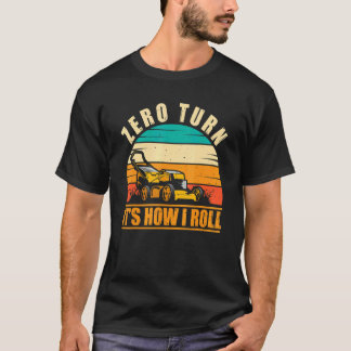 T-shirt Zero Turn It's How I Roll Landscaping Lawn Mowing