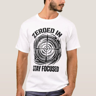 T-shirt Zeroed In Stay Focused Tactical