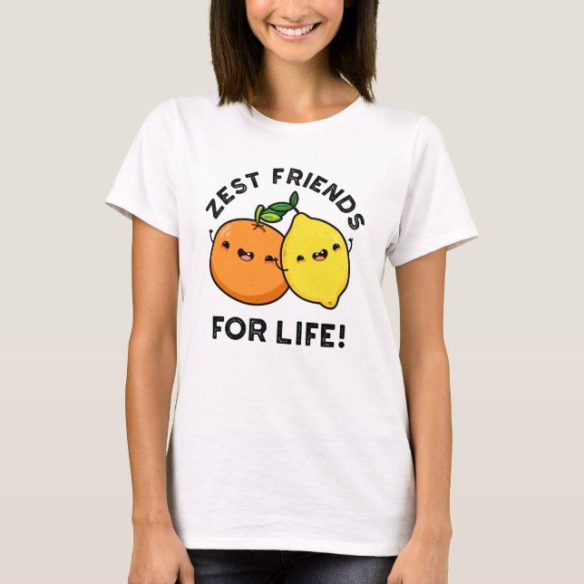 T-shirt Zest Friends For Life Funky Citrus Fruit Pun (Devant)