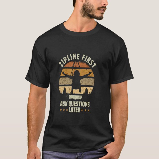 T-shirt Zipline Pose D'Abord Des Questions Plus Tard Zipli (Devant)