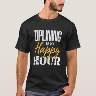 T-shirt Ziplining Est Mon Heureuse Heure Extreme Zipline