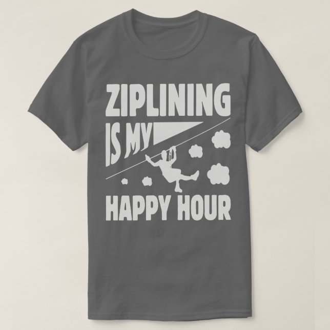 T-shirt Ziplining Is My Happy Hour Conception captivante a (Design devant)