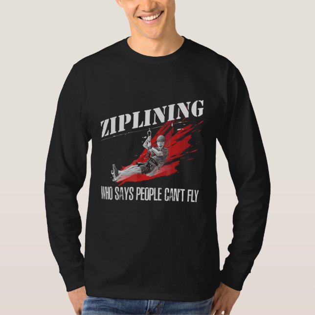 T-shirt Ziplining Qui dit que les gens ne peuvent pas vole (Devant)