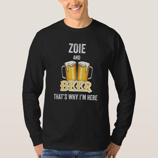 T-shirt Zoie And Beer That's Why I'm Here   (Devant)