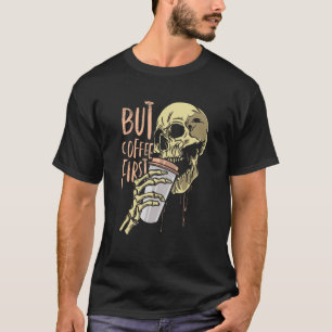 T-shirt Zombie crâne mais café d'abord drôle Halloween Des