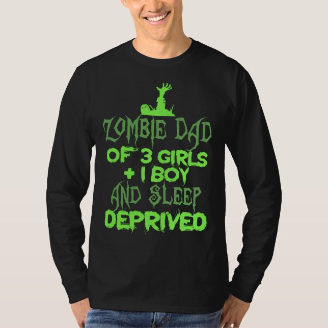 T-shirt Zombie Dad 3 Girl 1 Boy Sleep Deprived Halloween   (Devant)
