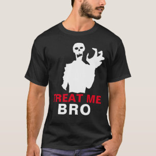 T-shirt Zombie Treat Me Bro Halloween Funny Black custom