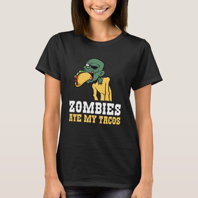 T-shirt Zombies Ate My Tacos Lover Halloween Mexican (Devant)
