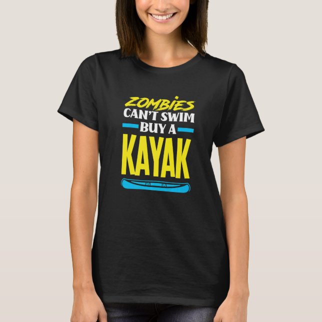 T-shirt Zombies Can't Swim Buy A Kayak  Kayaking Kayaker (Devant)