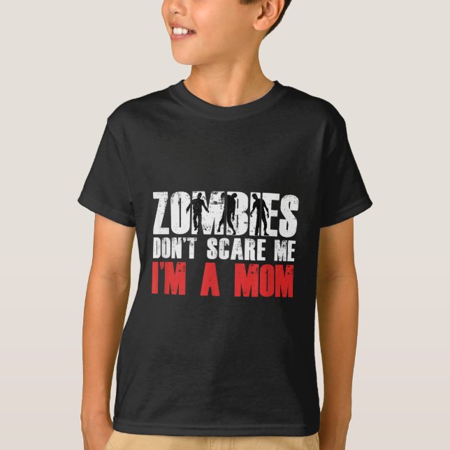 T-shirt Zombies Don't E Me I'm A Mom Funny Zombie Lover Qu (Devant)