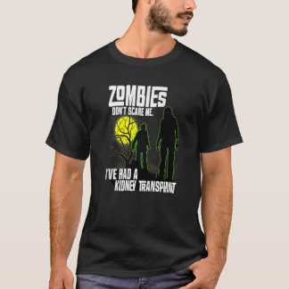 T-shirt Zombies Don't Scare Me I've Had Kidney Transplant 