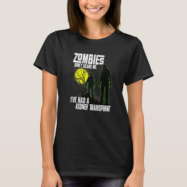 T-shirt Zombies Don't Scare Me I've Had Kidney Transplant  (Devant)